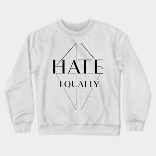 Hate equally Crewneck Sweatshirt